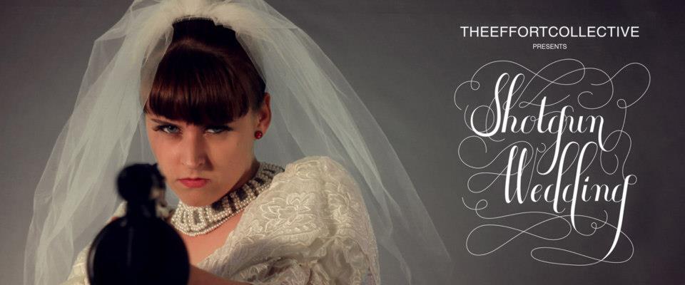 The Effort Collective Presents The Shotgun Wedding. Image courtesy of The Effort Collective