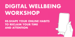 Digital Wellbeing Workshop